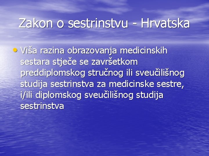 Zakon o sestrinstvu - Hrvatska • Viša razina obrazovanja medicinskih sestara stječe se završetkom