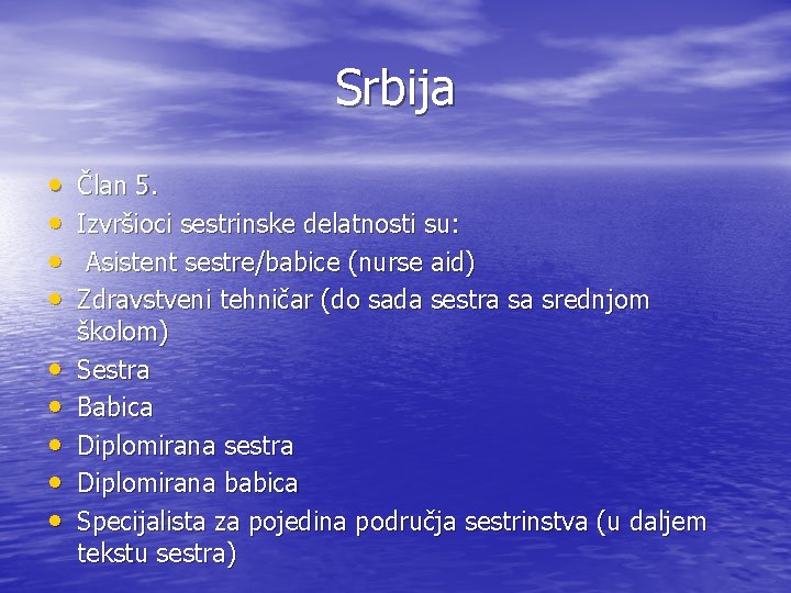 Srbija • • • Član 5. Izvršioci sestrinske delatnosti su: Asistent sestre/babice (nurse aid)