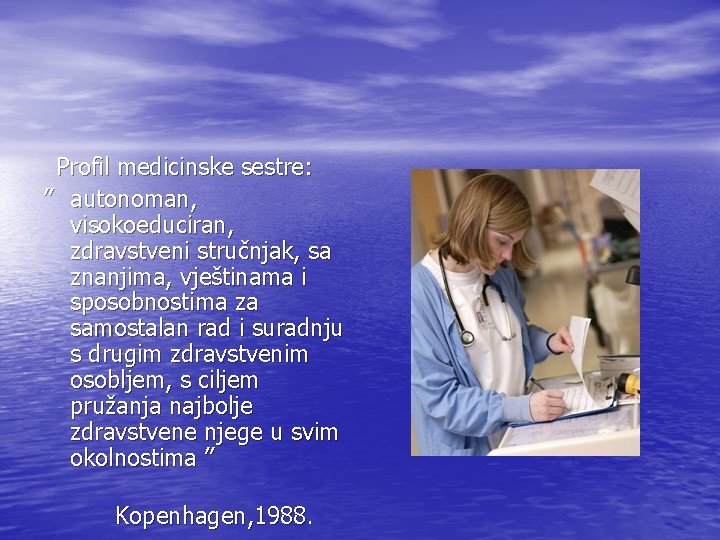 Profil medicinske sestre: ’’ autonoman, visokoeduciran, zdravstveni stručnjak, sa znanjima, vještinama i sposobnostima za