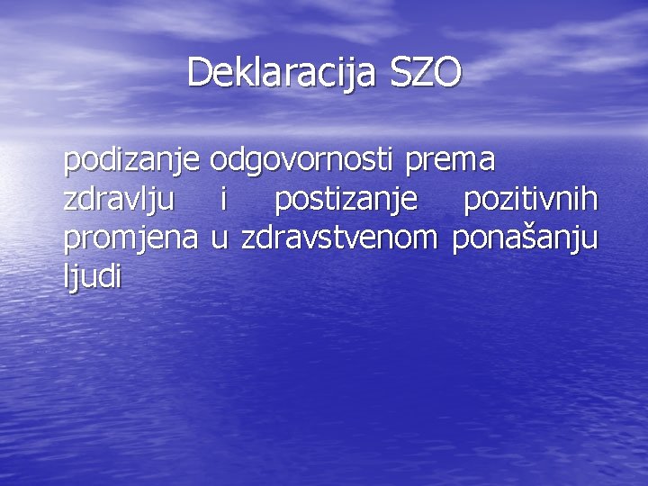 Deklaracija SZO podizanje odgovornosti prema zdravlju i postizanje pozitivnih promjena u zdravstvenom ponašanju ljudi