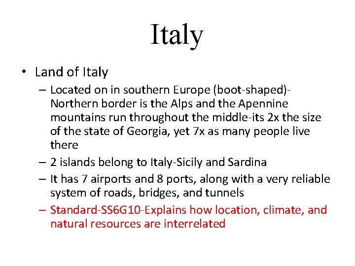 Italy • Land of Italy – Located on in southern Europe (boot-shaped)Northern border is