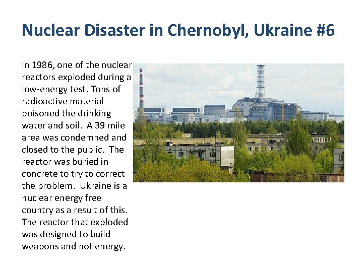 Nuclear Disaster in Chernobyl, Ukraine #6 In 1986, one of the nuclear reactors exploded