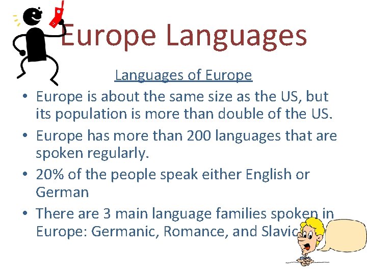 Europe Languages • • Languages of Europe is about the same size as the