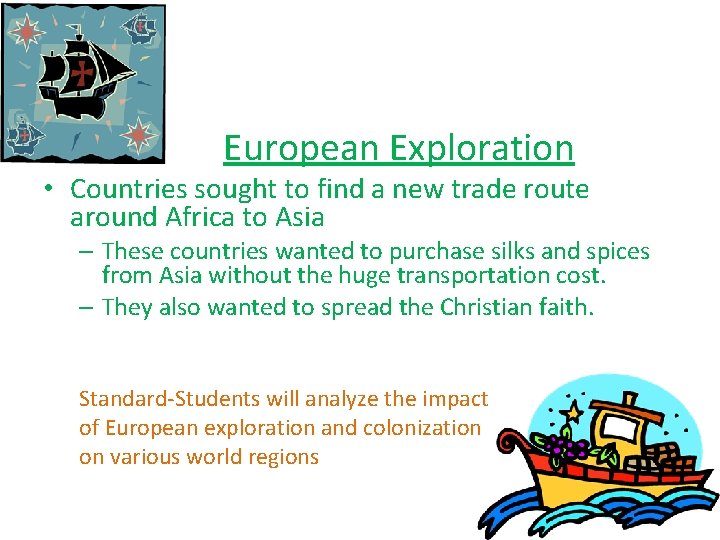 European Exploration • Countries sought to find a new trade route around Africa to
