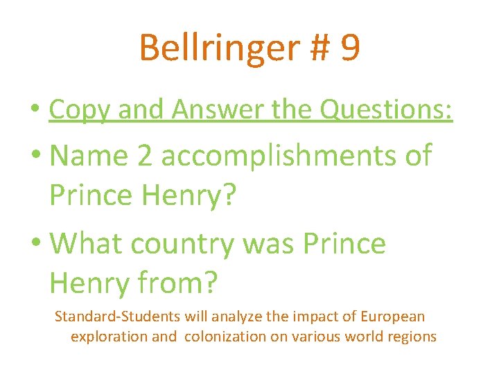 Bellringer # 9 • Copy and Answer the Questions: • Name 2 accomplishments of