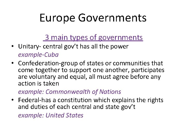Europe Governments 3 main types of governments • Unitary- central gov’t has all the
