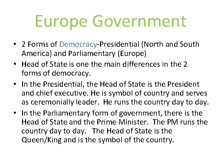 Europe Government • 2 Forms of Democracy-Presidential (North and South America) and Parliamentary (Europe)
