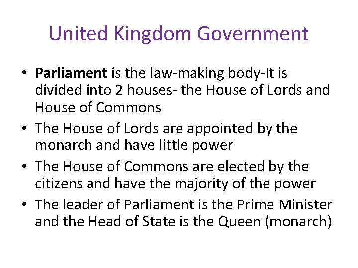 United Kingdom Government • Parliament is the law-making body-It is divided into 2 houses-