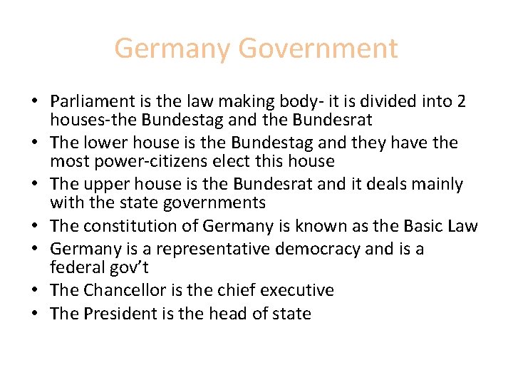 Germany Government • Parliament is the law making body- it is divided into 2