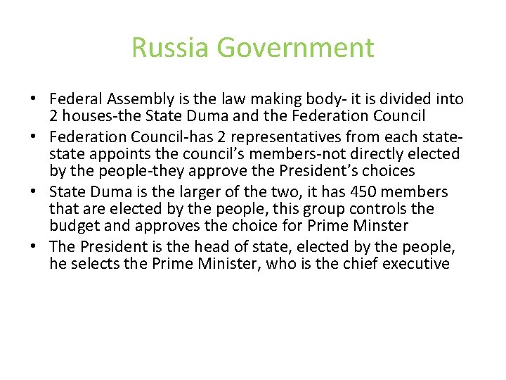Russia Government • Federal Assembly is the law making body- it is divided into