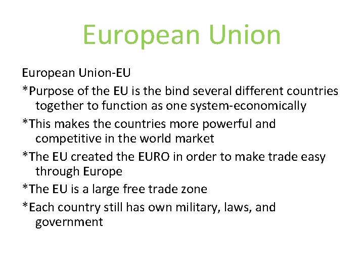 European Union-EU *Purpose of the EU is the bind several different countries together to