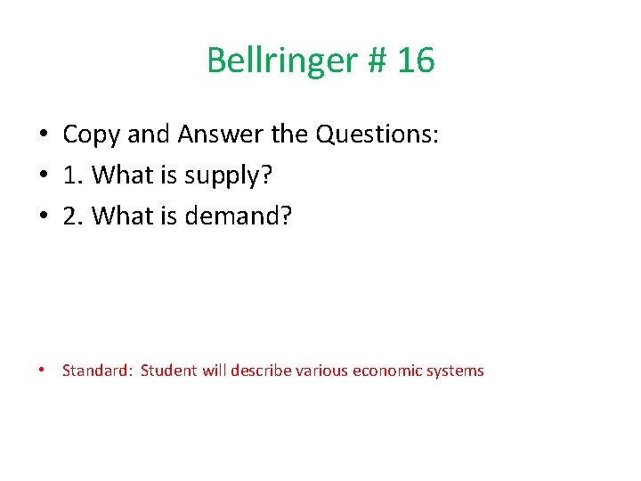 Bellringer # 16 • Copy and Answer the Questions: • 1. What is supply?