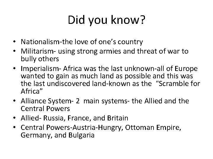 Did you know? • Nationalism-the love of one’s country • Militarism- using strong armies