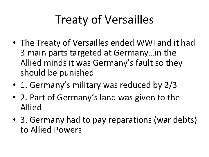 Treaty of Versailles • The Treaty of Versailles ended WWI and it had 3
