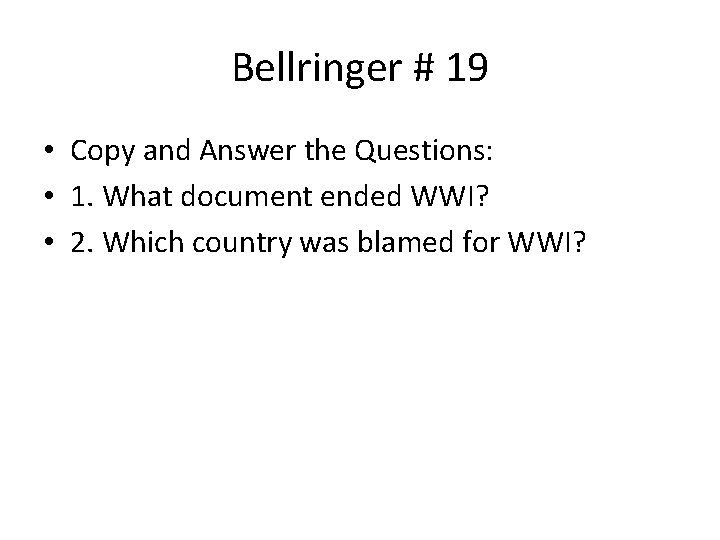 Bellringer # 19 • Copy and Answer the Questions: • 1. What document ended