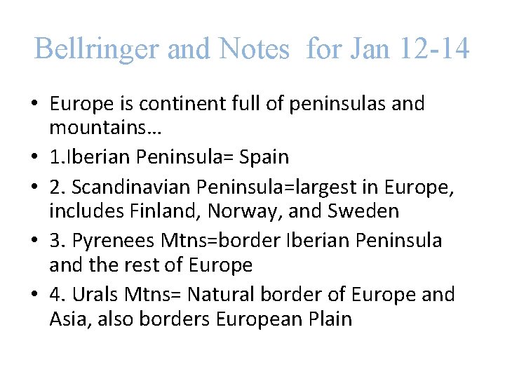 Bellringer and Notes for Jan 12 -14 • Europe is continent full of peninsulas
