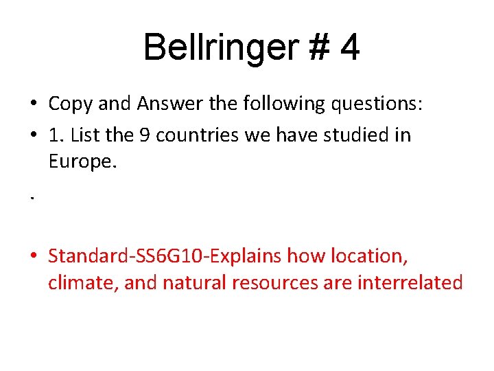 Bellringer # 4 • Copy and Answer the following questions: • 1. List the