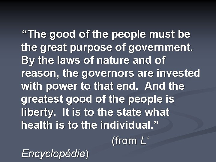 “The good of the people must be the great purpose of government. By the