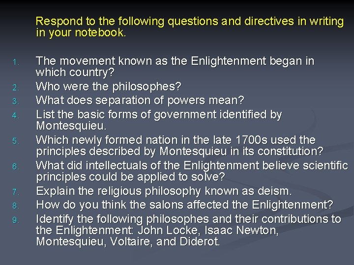 Respond to the following questions and directives in writing in your notebook. 1. 2.