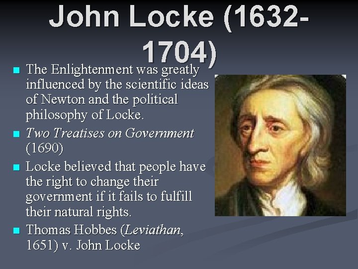 n n John Locke (16321704) The Enlightenment was greatly influenced by the scientific ideas