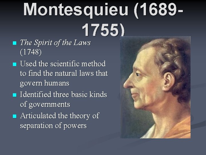 n n Montesquieu (16891755) The Spirit of the Laws (1748) Used the scientific method