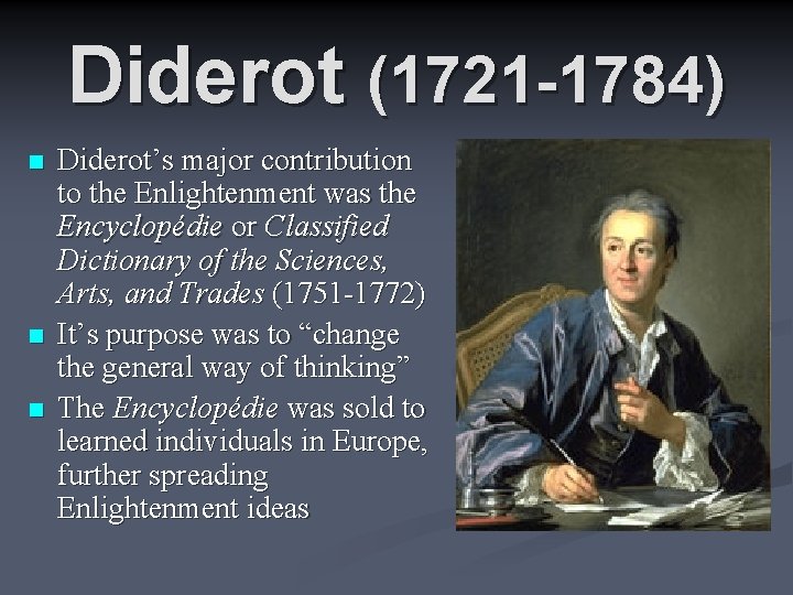 Diderot (1721 -1784) n n n Diderot’s major contribution to the Enlightenment was the