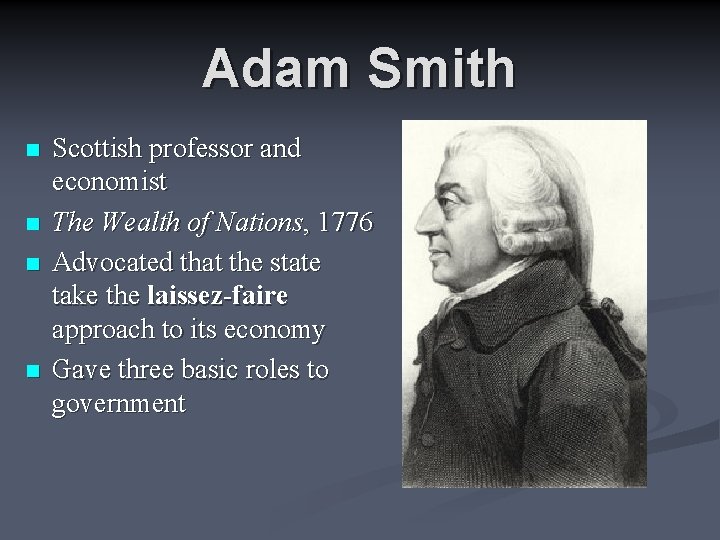 Adam Smith n n Scottish professor and economist The Wealth of Nations, 1776 Advocated