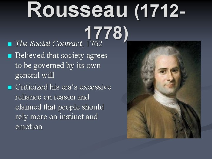 Rousseau (1712 n n n 1778) The Social Contract, 1762 Believed that society agrees