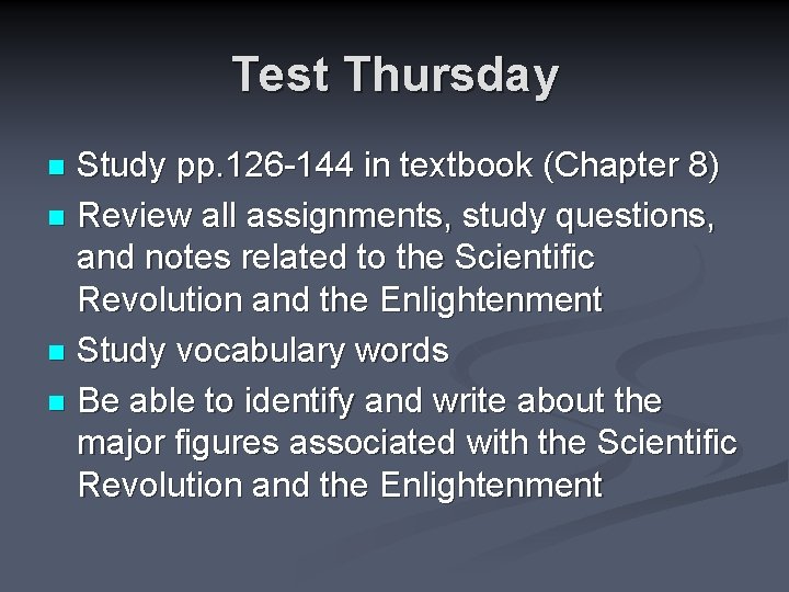 Test Thursday Study pp. 126 -144 in textbook (Chapter 8) n Review all assignments,