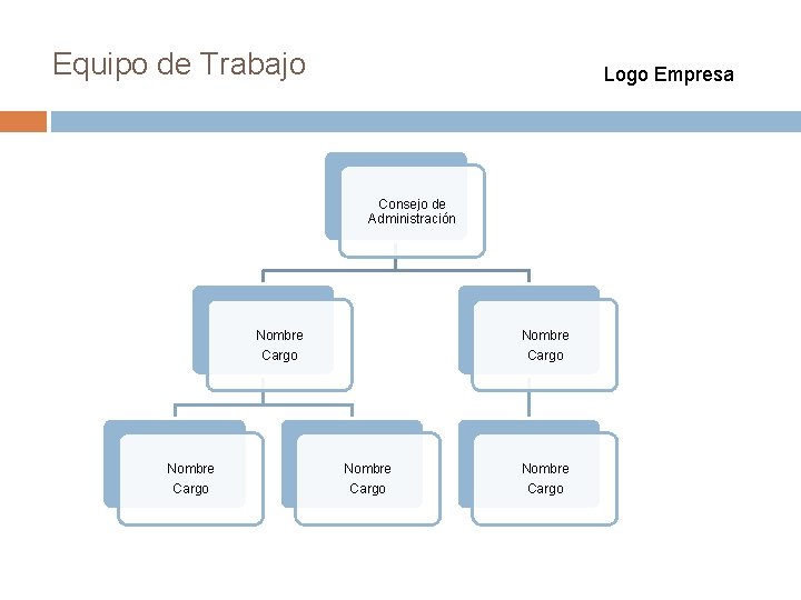 Equipo de Trabajo Logo Empresa Consejo de Administración Nombre Cargo Nombre Cargo 