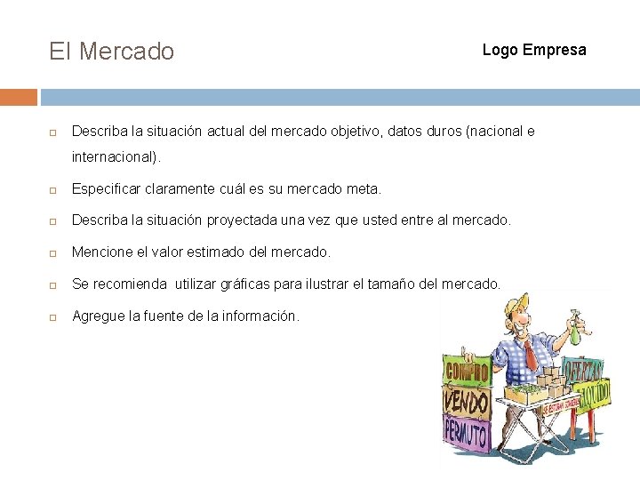 El Mercado Logo Empresa Describa la situación actual del mercado objetivo, datos duros (nacional