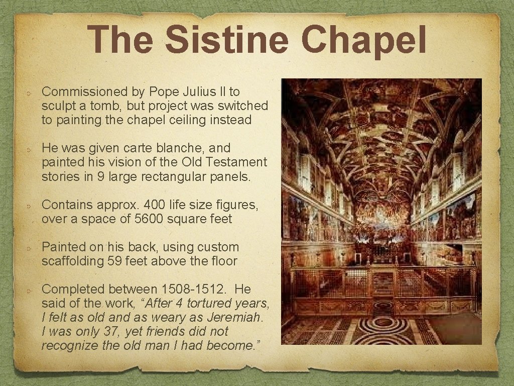 The Sistine Chapel Commissioned by Pope Julius ll to sculpt a tomb, but project