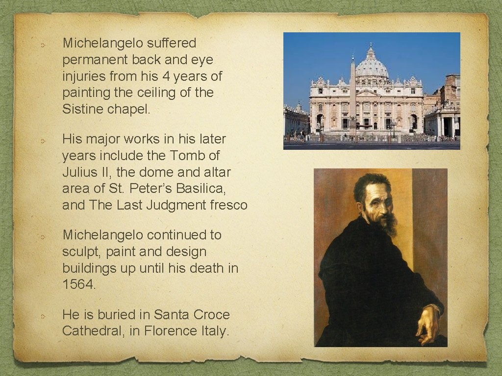 Michelangelo suffered permanent back and eye injuries from his 4 years of painting the