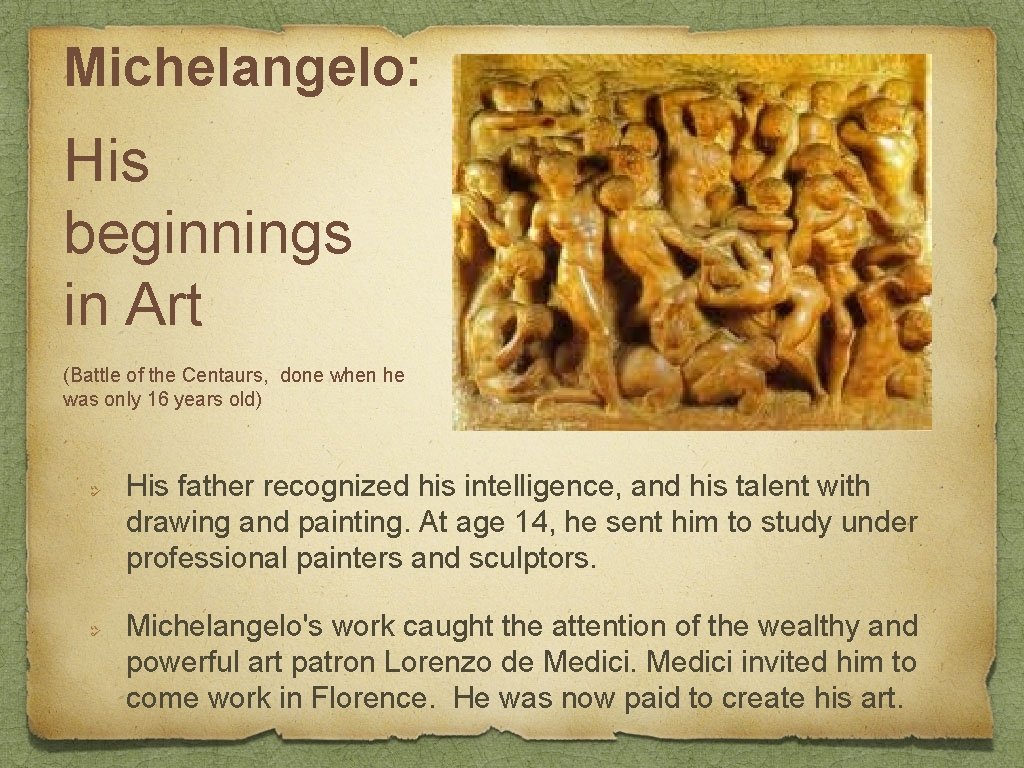 Michelangelo: His beginnings in Art (Battle of the Centaurs, done when he was only