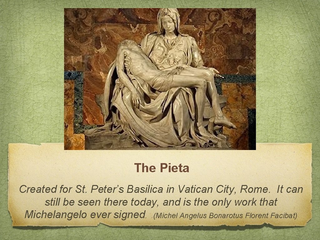 The Pieta Created for St. Peter’s Basilica in Vatican City, Rome. It can still