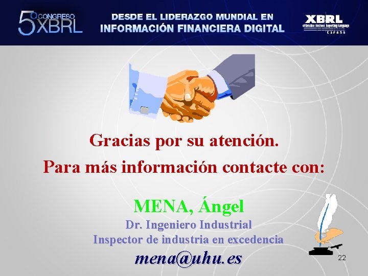 Gracias por su atención. Para más información contacte con: MENA, Ángel Dr. Ingeniero Industrial