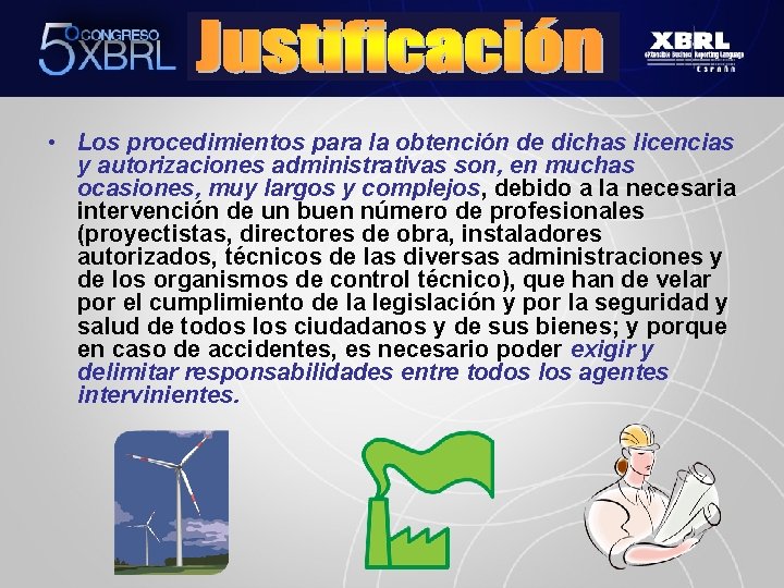  • Los procedimientos para la obtención de dichas licencias y autorizaciones administrativas son,