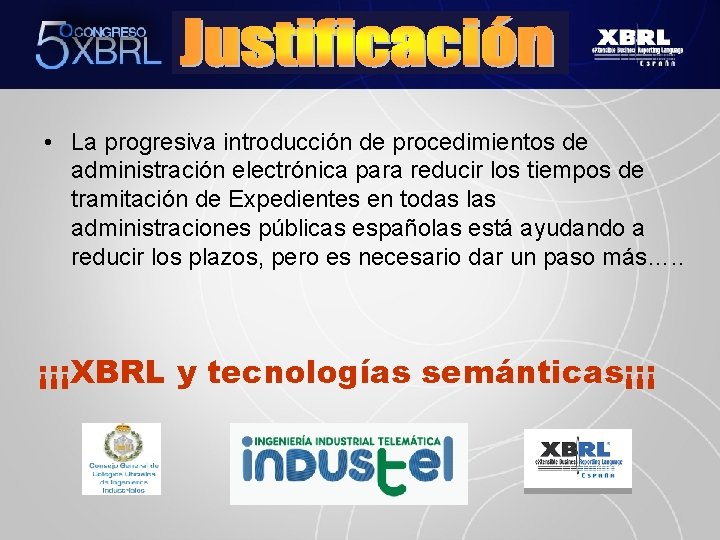  • La progresiva introducción de procedimientos de administración electrónica para reducir los tiempos