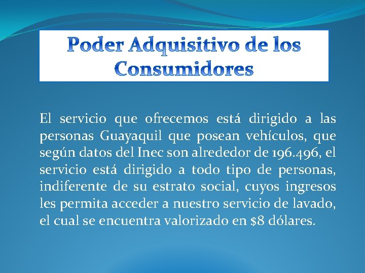 El servicio que ofrecemos está dirigido a las personas Guayaquil que posean vehículos, que