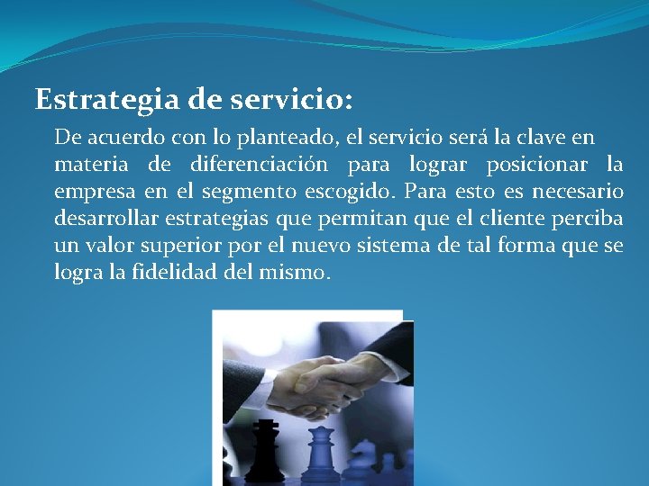Estrategia de servicio: De acuerdo con lo planteado, el servicio será la clave en