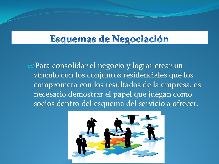  Para consolidar el negocio y lograr crear un vínculo con los conjuntos residenciales