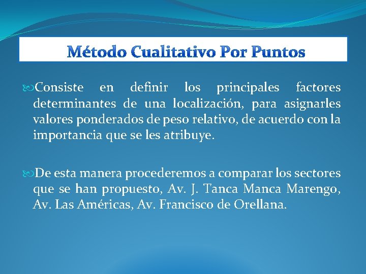  Consiste en definir los principales factores determinantes de una localización, para asignarles valores