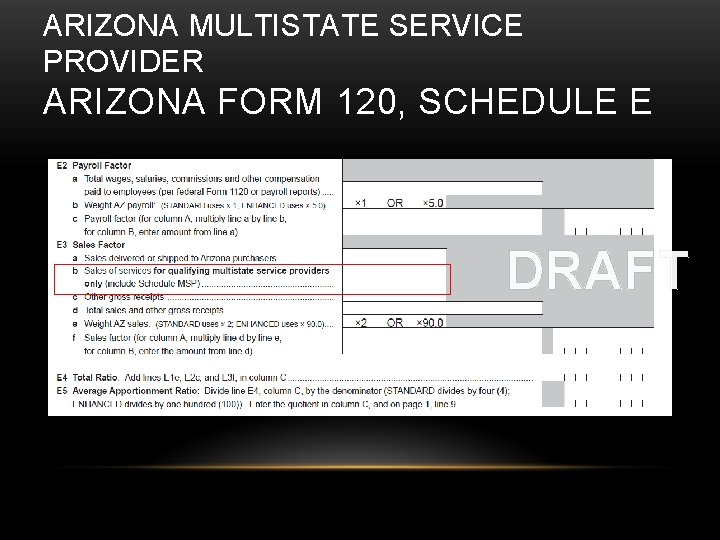 ARIZONA MULTISTATE SERVICE PROVIDER ARIZONA FORM 120, SCHEDULE E DRAFT 