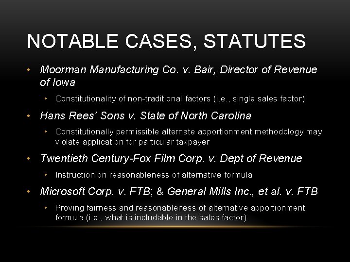 NOTABLE CASES, STATUTES • Moorman Manufacturing Co. v. Bair, Director of Revenue of Iowa