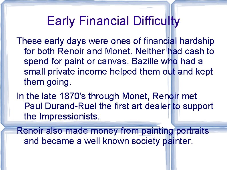Early Financial Difficulty These early days were ones of financial hardship for both Renoir