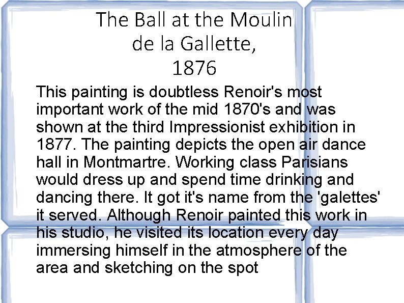 The Ball at the Moulin de la Gallette, 1876 This painting is doubtless Renoir's