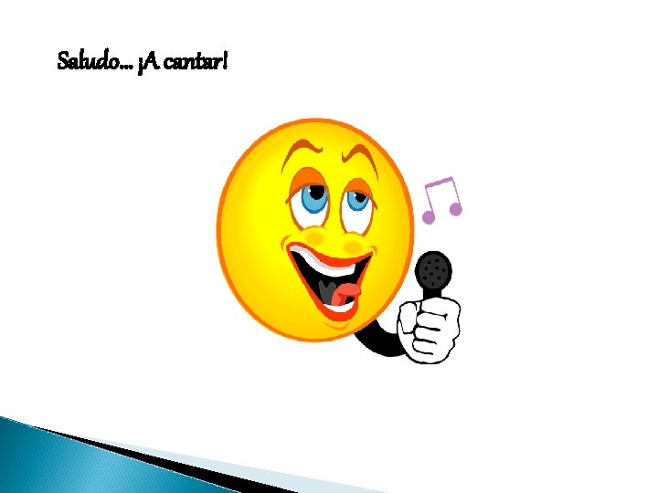 Saludo… ¡A cantar! 