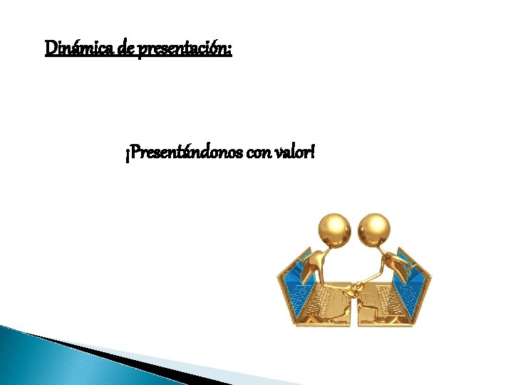 Dinámica de presentación: ¡Presentándonos con valor! 