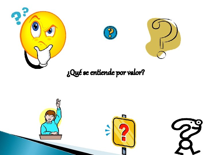 ¿Qué se entiende por valor? 