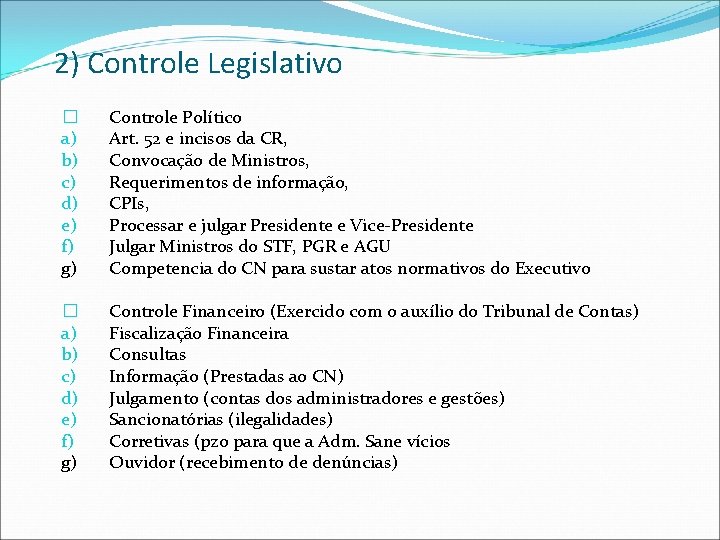 2) Controle Legislativo � a) b) c) d) e) f) g) Controle Político Art.